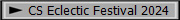 CS Eclectic Festival 2024