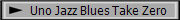Uno Jazz Blues Take Zero